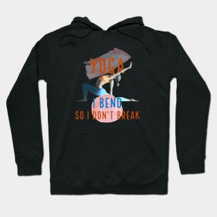 I Bend So I Don't Break Yoga Hoodie